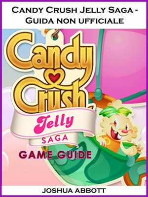 cover image of Candy Crush Jelly Saga--Guida Non Ufficiale